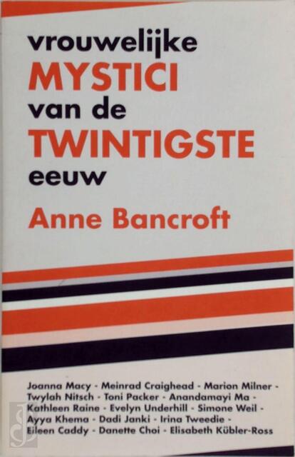 Vrouwelijke mystici van de twintigste eeuw - Anne Bancroft, W.M.J. Meissner-stibbe Vrouwelijke mystici van de twintigste eeuw - Anne Bancroft, W.M.J. Meissner-stibbe