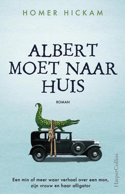 Een min of meer waar verhaal over een man, zijn vrouw en haar alligator - Homer Hickam Een min of meer waar verhaal over een man, zijn vrouw en haar alligator - Homer Hickam