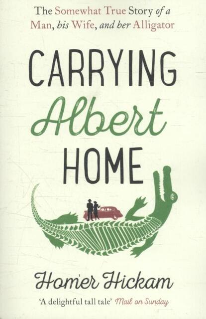 Carrying Albert Home - Homer Hickam Carrying Albert Home - Homer Hickam