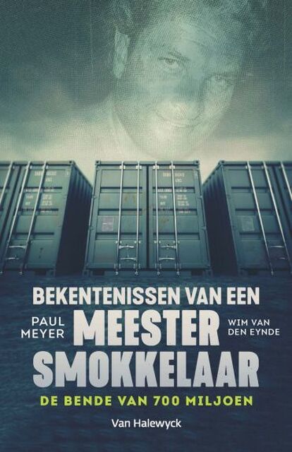 Confessies van een meestersmokkelaar - Paul Meyer, Wim Van Eynde Confessies van een meestersmokkelaar - Paul Meyer, Wim Van Eynde
