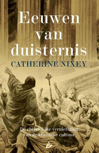 Eeuwen van duisternis - Catherine Nixey Eeuwen van duisternis - Catherine Nixey