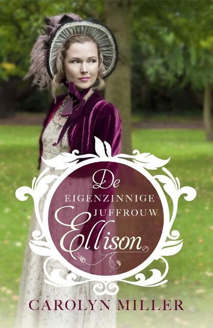 De eigenzinnige juffrouw Ellison - Carolyn Miller De eigenzinnige juffrouw Ellison - Carolyn Miller