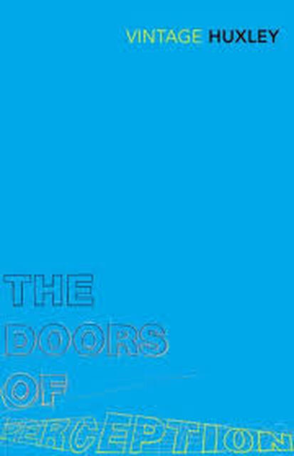 Doors of Perception - Aldous Huxley Doors of Perception - Aldous Huxley