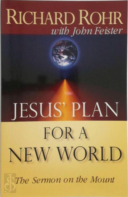 Jesus' Plan for a New World - Richard Rohr Jesus' Plan for a New World - Richard Rohr