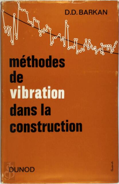 Méthodes de vibration dans la construction - D. D. Barkan Méthodes de vibration dans la construction - D. D. Barkan
