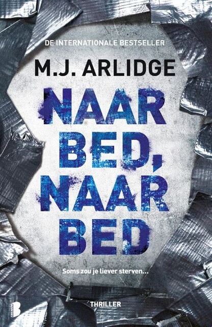 Naar bed, naar bed - M.J. Arlidge Naar bed, naar bed - M.J. Arlidge