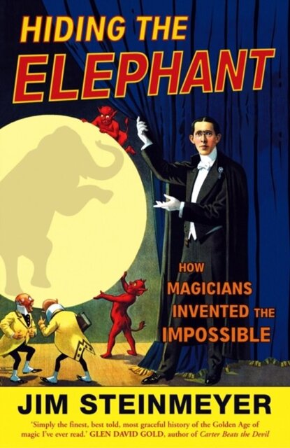 Hiding the Elephant - Jim Steinmeyer Hiding the Elephant - Jim Steinmeyer