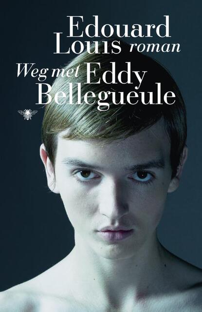 Weg met Eddy Bellegueule - Edouard Louis Weg met Eddy Bellegueule - Edouard Louis
