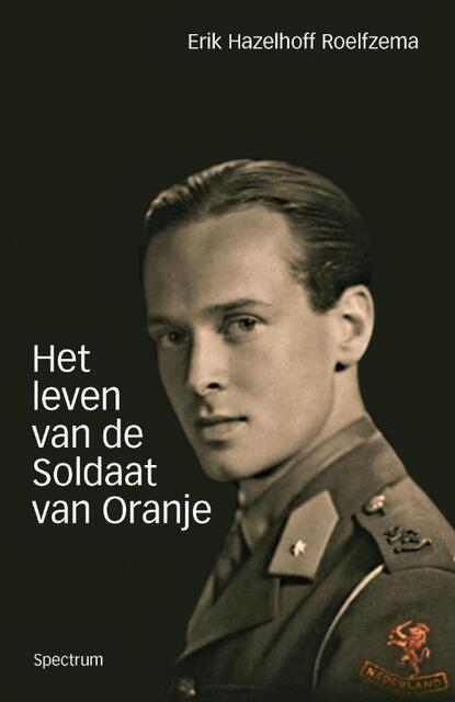 leven van de soldaat van Oranje - E. Hazelhoff Roelfsema leven van de soldaat van Oranje - E. Hazelhoff Roelfsema