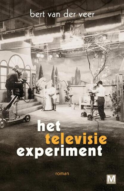Het televisie experiment - Bert van der Veer Het televisie experiment - Bert van der Veer