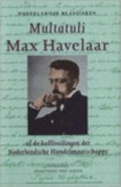 Max Havelaar of De koffieveilingen der Nederlandse Handelsmaatschappij - Multatuli Max Havelaar of De koffieveilingen der Nederlandse Handelsmaatschappij - Multatuli