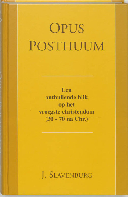 Opus Posthuum - Jacob Slavenburg Opus Posthuum - Jacob Slavenburg