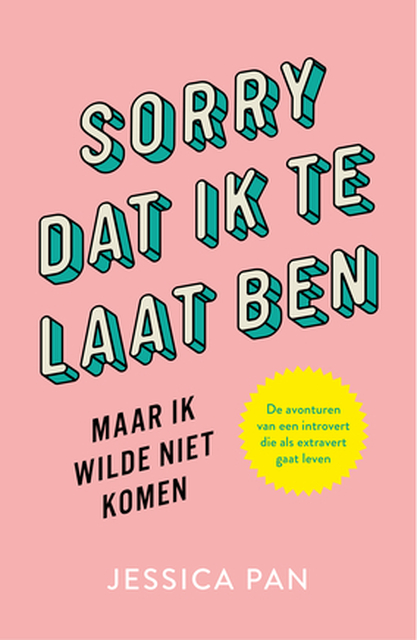 Sorry dat ik te laat ben, maar ik wilde niet komen - Jessica Pan Sorry dat ik te laat ben, maar ik wilde niet komen - Jessica Pan
