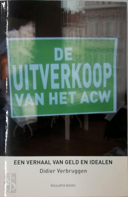 De Uitverkoop van het ACW - Didier Verbruggen De Uitverkoop van het ACW - Didier Verbruggen
