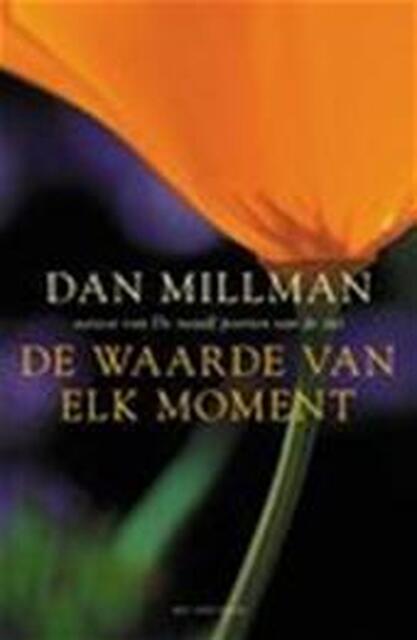 De waarde van elk moment - Dan Millman, Cora Brouwer De waarde van elk moment - Dan Millman, Cora Brouwer