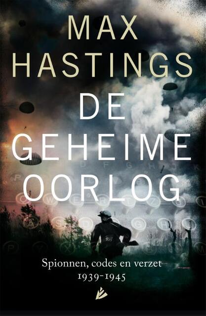 De geheime oorlog: 1939 - 1945 - Max Hastings De geheime oorlog: 1939 - 1945 - Max Hastings