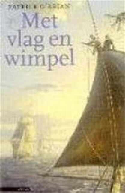 Met vlag en wimpel - Patrick O'brian Met vlag en wimpel - Patrick O'brian