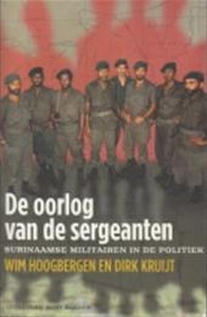 De oorlog van de sergeanten - W. Hoogbergen, Kruijt De oorlog van de sergeanten - W. Hoogbergen, Kruijt