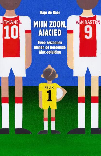 Mijn zoon, Ajacied - Hajo de Boer Mijn zoon, Ajacied - Hajo de Boer