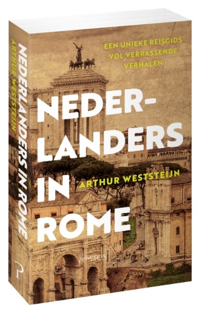 Nederlanders in Rome - Arthur Weststeijn Nederlanders in Rome - Arthur Weststeijn