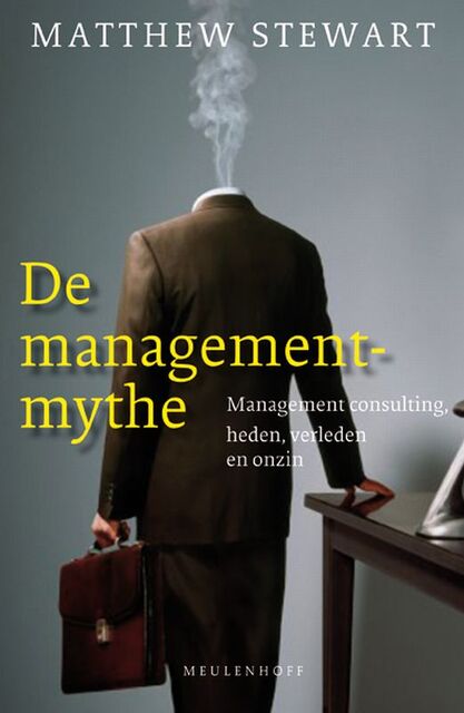 De managementmythe - Matthew Stewart De managementmythe - Matthew Stewart