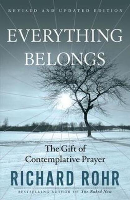 Everything Belongs - Richard Rohr Everything Belongs - Richard Rohr