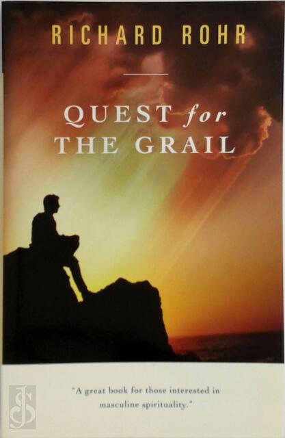 Quest for the Grail - Richard Rohr Quest for the Grail - Richard Rohr