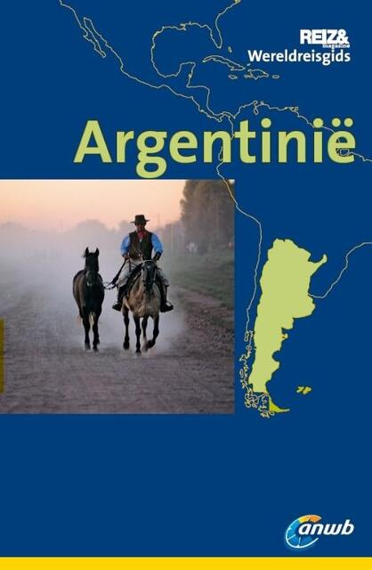 ANWB Wereldreisgids Argentinië - Rolf Seeler, Juan Garff ANWB Wereldreisgids Argentinië - Rolf Seeler, Juan Garff