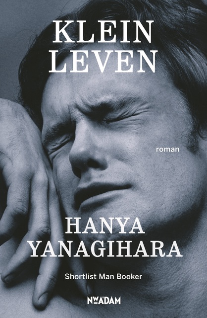 Klein leven - Hanya Yanagihara Klein leven - Hanya Yanagihara