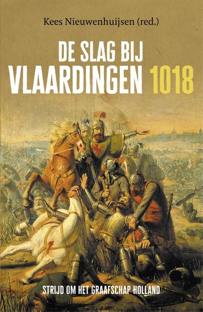 De Slag bij Vlaardingen, 1018 - Kees Nieuwenhuijsen De Slag bij Vlaardingen, 1018 - Kees Nieuwenhuijsen