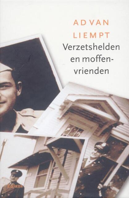 Verzetshelden en moffenvrienden - Ad van Liempt Verzetshelden en moffenvrienden - Ad van Liempt