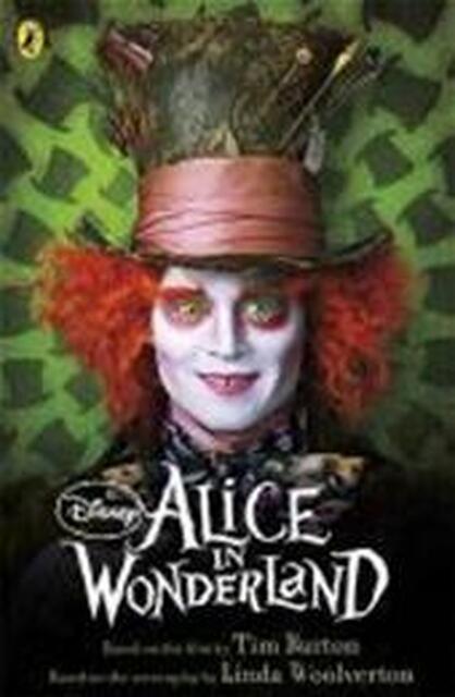 Alice in Wonderland. Film Tie-In - Tim Burton Alice in Wonderland. Film Tie-In - Tim Burton