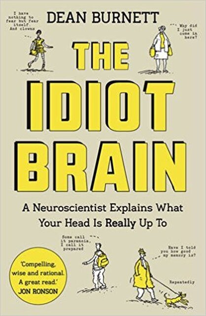Idiot Brain - Dean Burnett Idiot Brain - Dean Burnett
