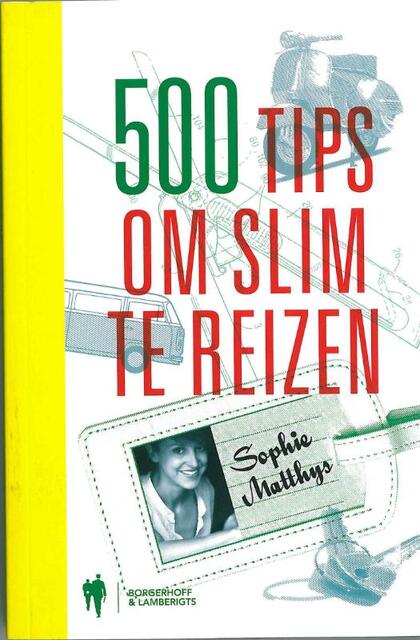 500 tips om slim te reizen - Sophie Matthys 500 tips om slim te reizen - Sophie Matthys