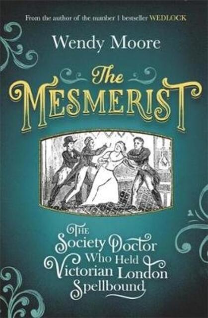 The Mesmerist - Wendy Moore The Mesmerist - Wendy Moore