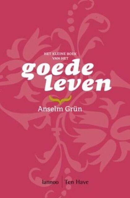 Het kleine boek van het goede leven - Anselm Grün Het kleine boek van het goede leven - Anselm Grün