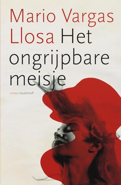 Het ongrijpbare meisje - Mario Vargas Llosa Het ongrijpbare meisje - Mario Vargas Llosa