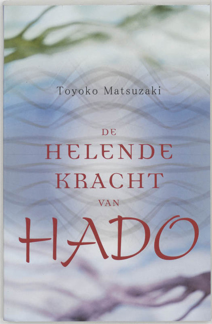 De helende kracht van Hado - T. Matsuzaki De helende kracht van Hado - T. Matsuzaki