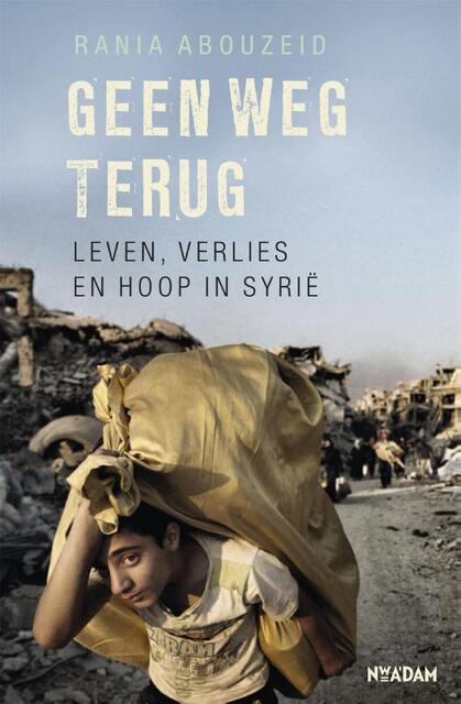 Geen weg terug - Rania Abouzeid, Ankie Klootwijk Geen weg terug - Rania Abouzeid, Ankie Klootwijk