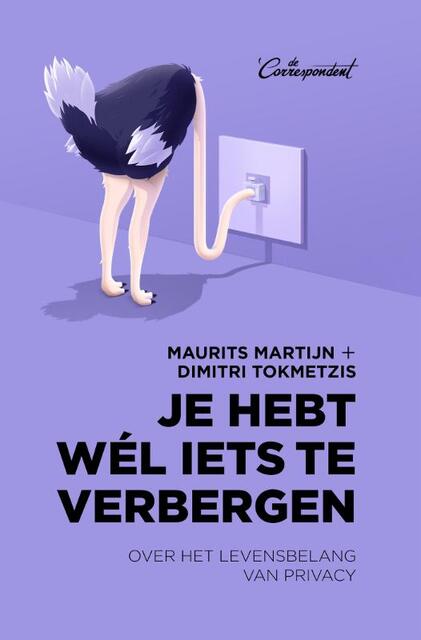 Je hebt wél iets te verbergen - Maurits Martijn, Dimitri Tokmetzis Je hebt wél iets te verbergen - Maurits Martijn, Dimitri Tokmetzis