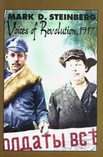 Voices of Revolution 1917 - Mark Steinberg Voices of Revolution 1917 - Mark Steinberg
