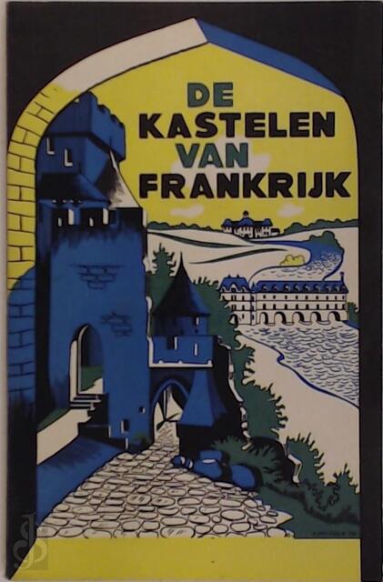 De kastelen van Frankrijk - Louis Paul Boon De kastelen van Frankrijk - Louis Paul Boon