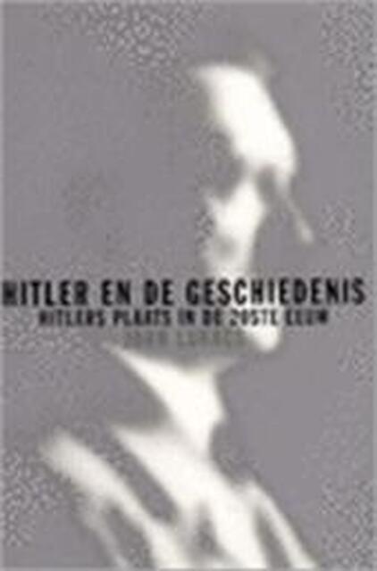 Hitler en de geschiedenis - John Lukacs, Stan Verschuuren, Asterisk* Hitler en de geschiedenis - John Lukacs, Stan Verschuuren, Asterisk*