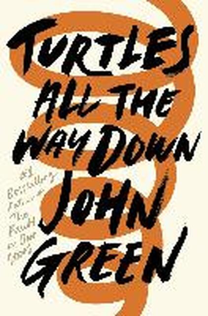 Turtles All the Way Down - John Green Turtles All the Way Down - John Green