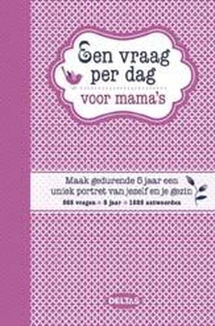 Een vraag per dag voor mama's - Een vraag per dag voor mama's -