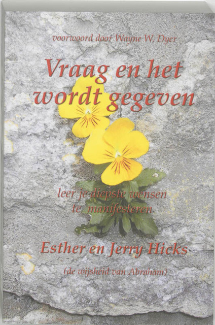 Vraag en het wordt gegeven - E. Hicks, Esther Hicks, J. Hicks Vraag en het wordt gegeven - E. Hicks, Esther Hicks, J. Hicks