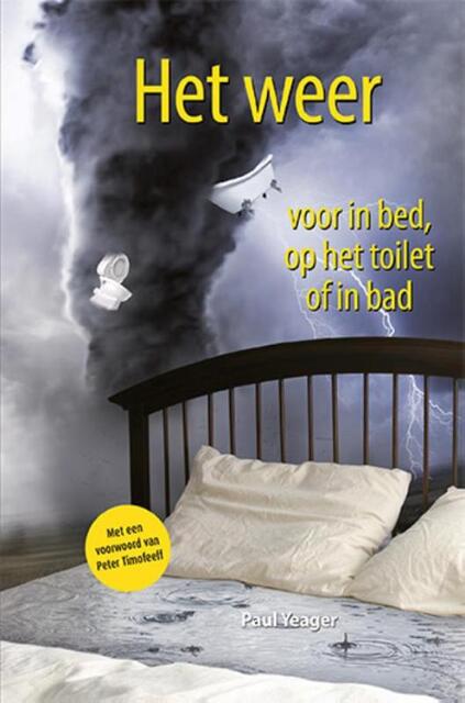 Het weer voor in bed, op het toilet of in bad - Paul Yeager Het weer voor in bed, op het toilet of in bad - Paul Yeager