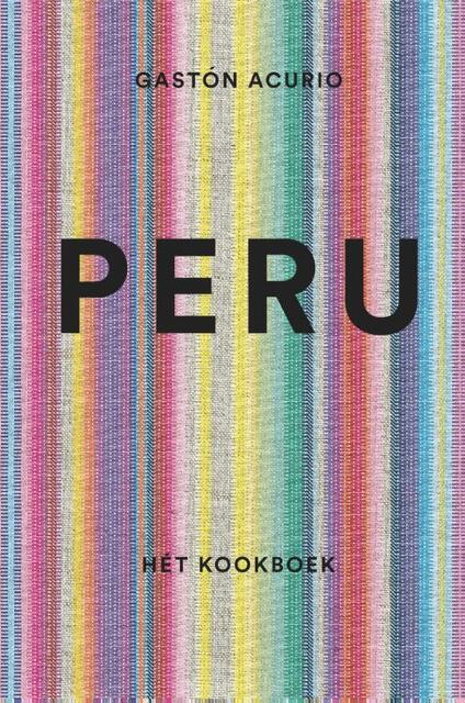 Peru - Hét kookboek - Gastón Acurio Peru - Hét kookboek - Gastón Acurio