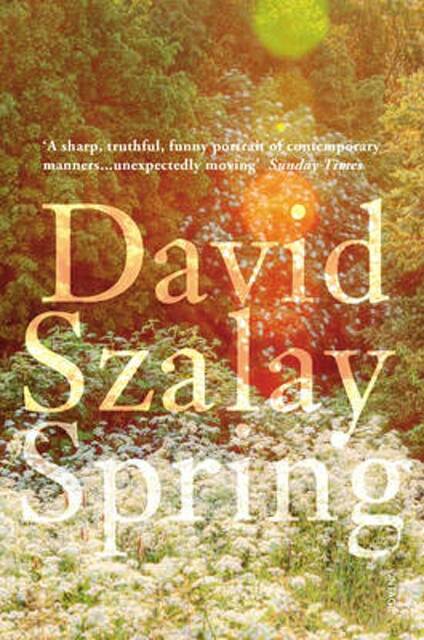 Spring - David Szalay Spring - David Szalay