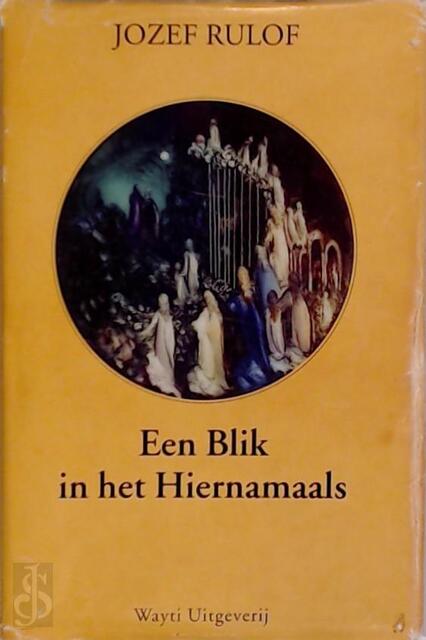 Een blik in het hiernamaals - Jozef Rulof Een blik in het hiernamaals - Jozef Rulof